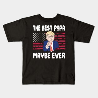 The Best Papa Maybe Ever Donald Trump Said Vintage Retro Happy Father Day 4th July American US Flag Kids T-Shirt